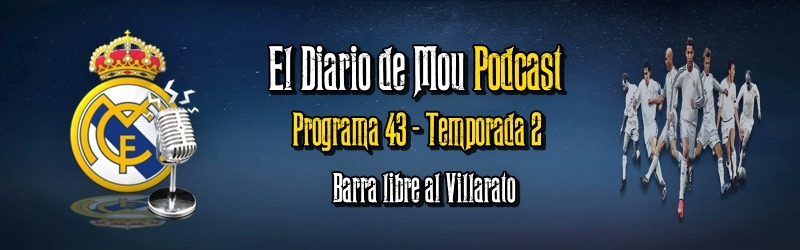 Podcast 2×43 – Barra libre al Villarato