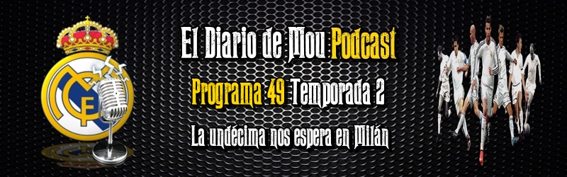 Podcast 2×49 – La undécima nos espera en Milán