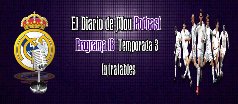 Podcast 3×18 – Intratables