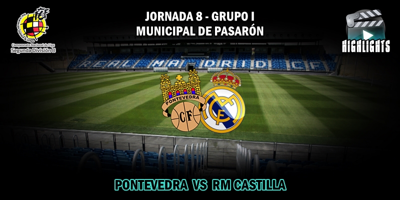 VÍDEO | Highlights | Pontevedra – RM Castilla | 2ª División B – Grupo I | Jornada 8