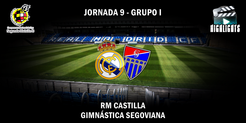 VÍDEO | Highlights | RM Castilla vs Gimnástica Segoviana | 2ª División B – Grupo I | Jornada 9