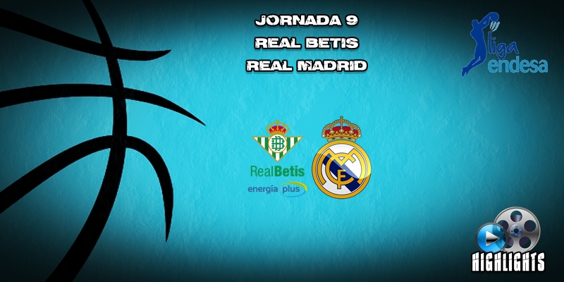 VÍDEO | Highlights | Real Betis vs Real Madrid | Liga Endesa | Jornada 9