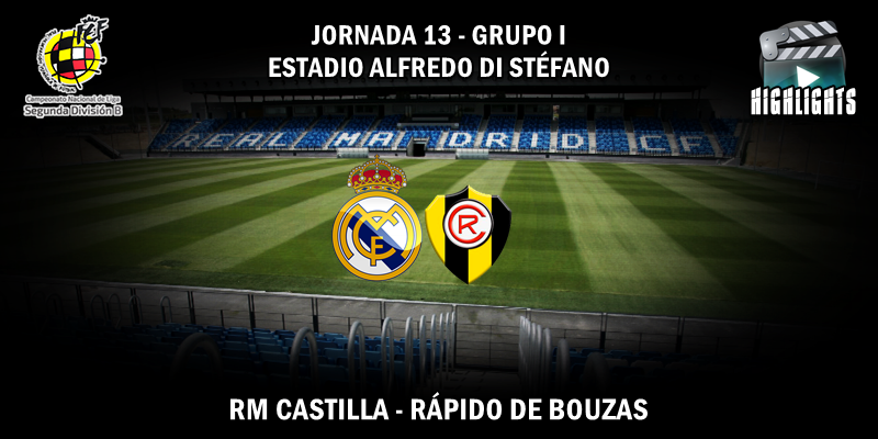 VÍDEO | Highlights | RM Castilla vs Rápido de Bouzas | 2ª División B – Grupo I | Jornada 13