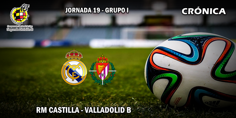 CRÓNICA | El Castilla termina la primera vuelta lanzado: RM Castilla 4 – 1 Valladolid B