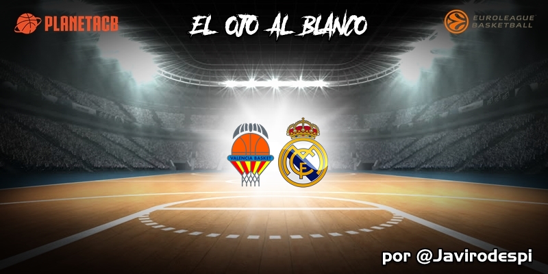 CRÓNICA | EL OJO AL BLANCO | No logrado pero conseguido: Valencia Basket 96 – 88 Real Madrid