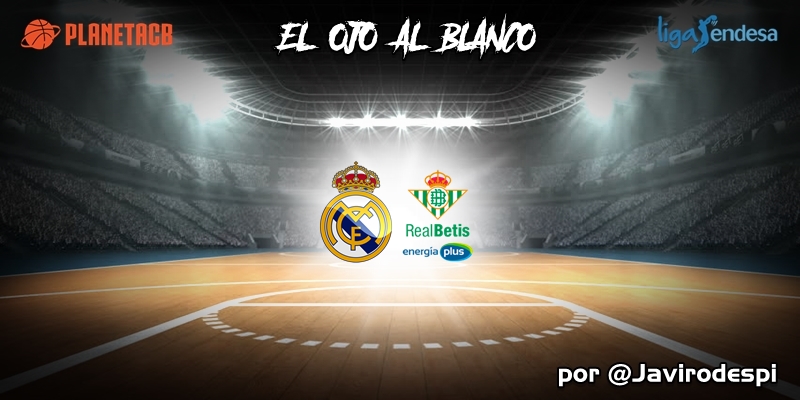 CRÓNICA | EL OJO AL BLANCO | Hasta siempre, verdiblancos: Real Madrid 104 – 89 Real Betis Energía Plus