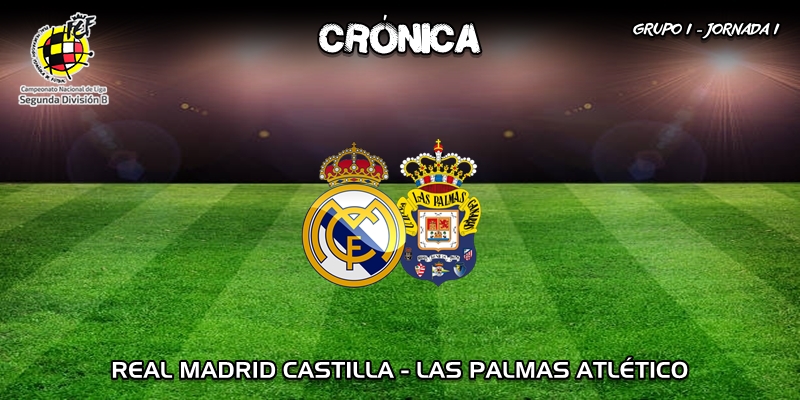 CRÓNICA | El Castilla debuta con victoria: Real Madrid Castilla 2 – 0 Las Palmas Atlético
