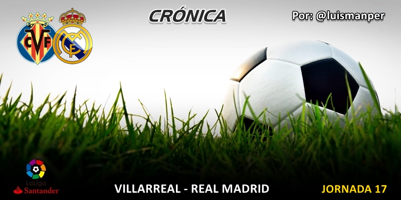 CRÓNICA | Regalos de Reyes en Villarreal: Villarreal 2 – 2 Real Madrid