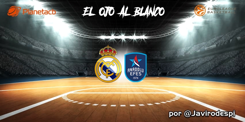 CRÓNICA | EL OJO AL BLANCO | Esfuerzo con premio: Real Madrid 92 – 84 Anadolu Efes