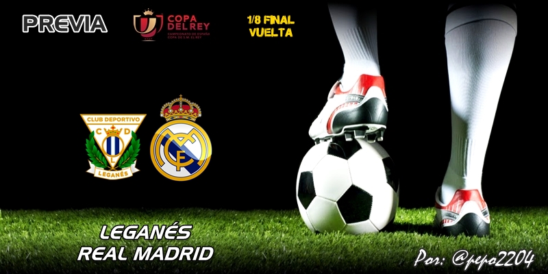 PREVIA | Leganés vs Real Madrid: Una Copa que da vida