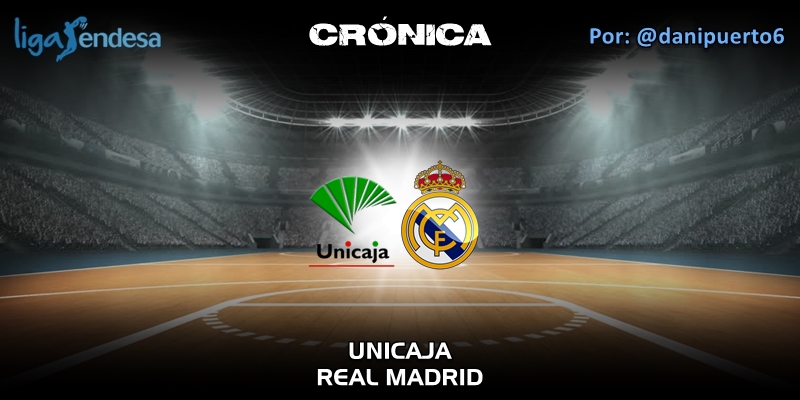 CRÓNICA | Unicaja 103 – 102 Real Madrid | Liga Endesa | Jornada 19