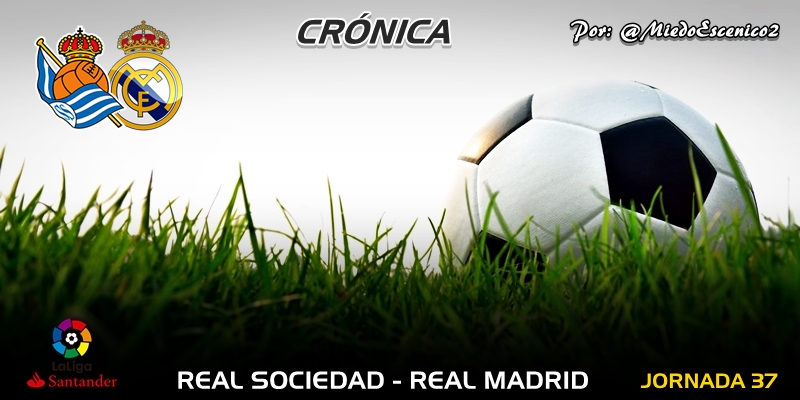 CRÓNICA | La penúltima decepción: Real Sociedad 3 – 1 Real Madrid