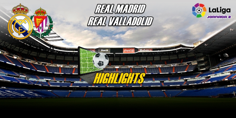 VÍDEO | Highlights | Real Madrid vs Real Valladolid | LaLiga | Jornada 2