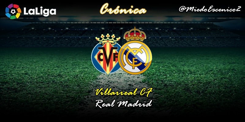 CRÓNICA | Torpedos de la pradera: Villarreal 2 – 2 Real Madrid