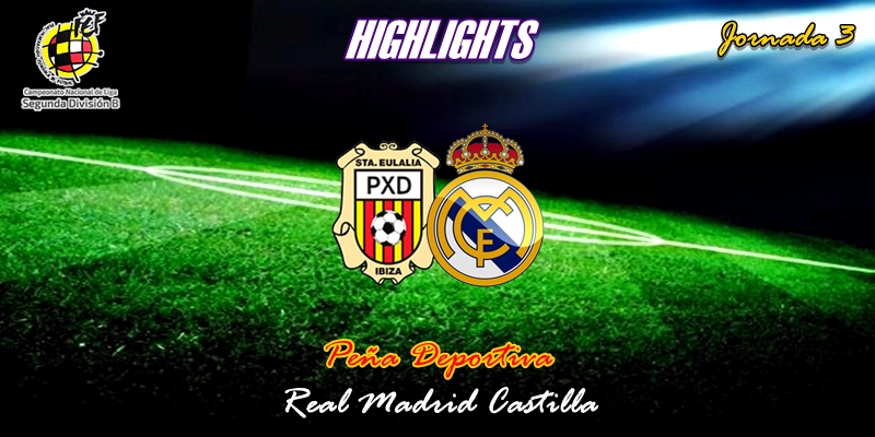 VÍDEO | Highlights | Peña Deportiva vs Real Madrid Castilla | 2ª División B – Grupo I | Jornada 3