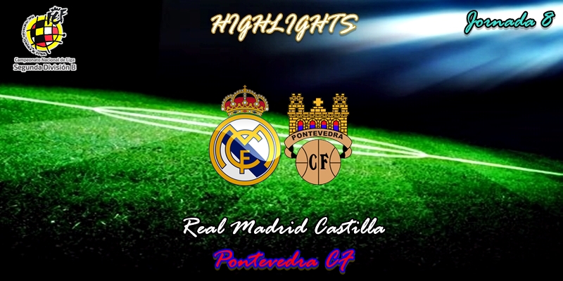 VÍDEO | Highlights | Real Madrid Castilla vs Pontevedra | 2ª División B – Grupo I | Jornada 8