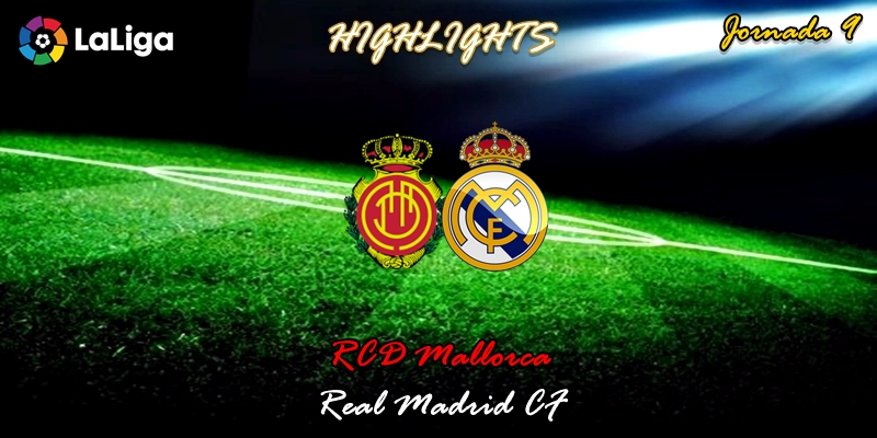 VÍDEO | Highlights | RCD Mallorca vs Real Madrid | LaLiga | Jornada 9