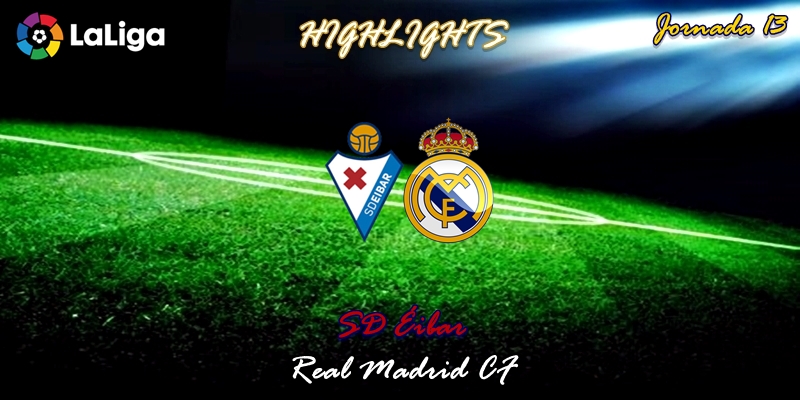 VÍDEO | Highlights | SD Éibar vs Real Madrid | LaLiga | Jornada 13