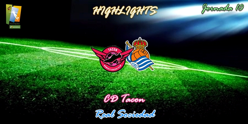 VÍDEO | Highlights | CD Tacon vs Real Sociedad | Primera Iberdrola | Jornada 10