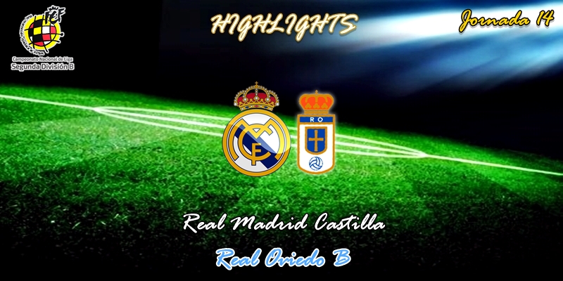 VÍDEO | Highlights | Real Madrid Castilla vs Real Oviedo B | 2ª División B – Grupo I | Jornada 14