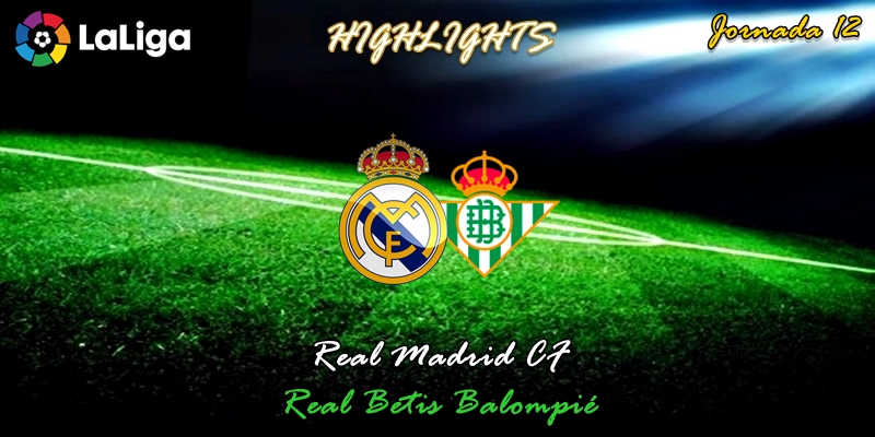 VÍDEO | Highlights | Real Madrid vs Betis | LaLiga | Jornada 12