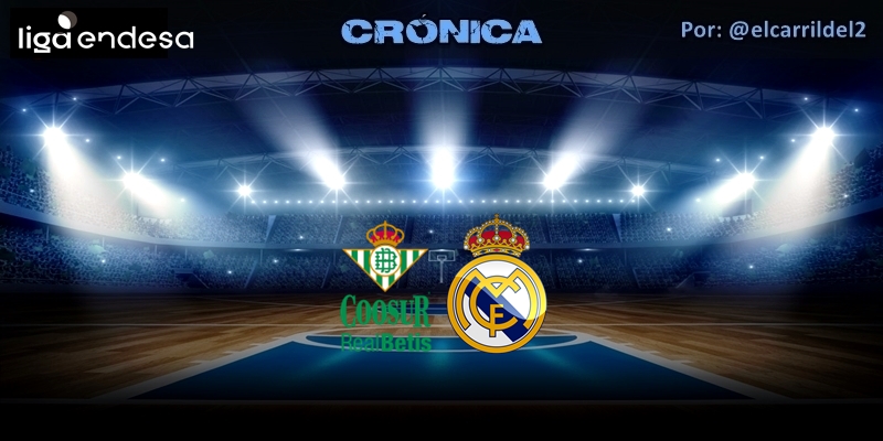 CRÓNICA | A piñón fijo: Coosur Real Betis 64 – 84 Real Madrid