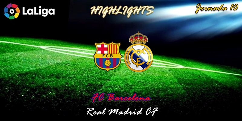 VÍDEO | Highlights | FC Barcelona vs Real Madrid | LaLiga | Jornada 10