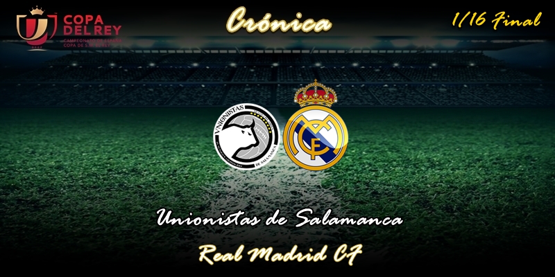 CRÓNICA | Trámite con trampa: Unionistas de Salamanca 1 – 3 Real Madrid