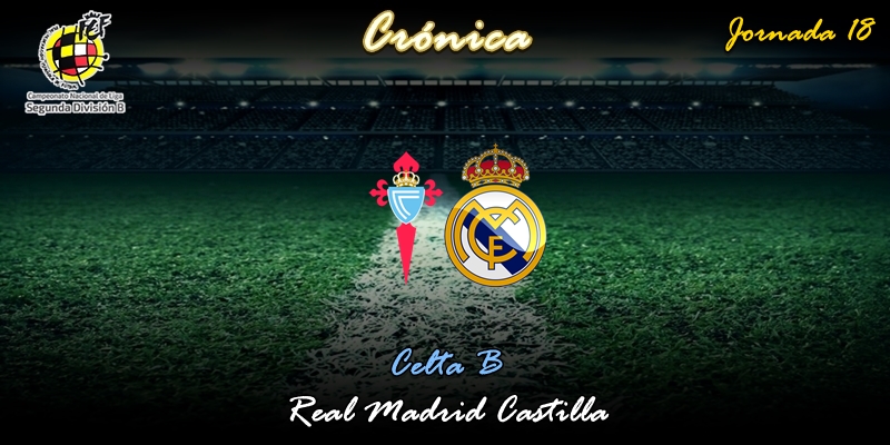 CRÓNICA | El Castilla derriba el muro a domicilio: Celta B 0 – 1 Real Madrid Castilla