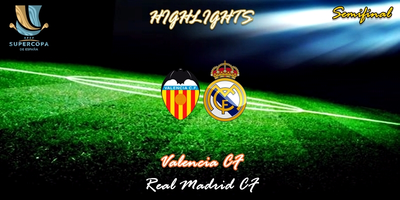 VÍDEO | Highlights | Valencia vs Real Madrid | Supercopa | Semifinal