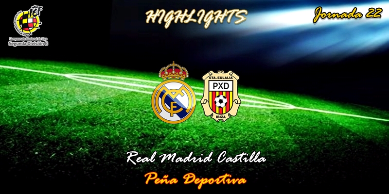VÍDEO | Highlights | Real Madrid Castilla vs Peña Deportiva | 2ª División B | Grupo I | Jornada 22
