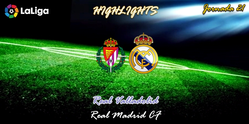 VÍDEO | Highlights | Valladolid vs Real Madrid | LaLiga | Jornada 21