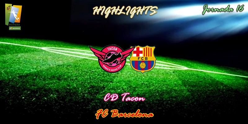 VÍDEO | Highlights | CD Tacon vs FC Barcelona | Primera Iberdrola | Jornada 16
