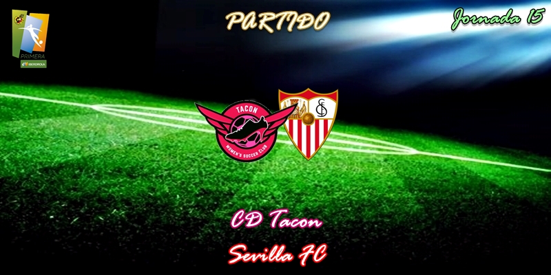 VÍDEO | Partido | CD Tacon vs Sevilla | Primera Iberdrola | Jornada 15
