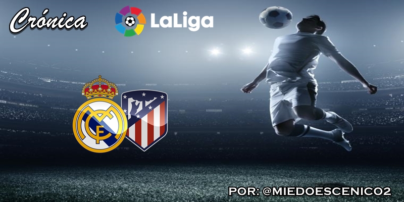 CRÓNICA | Botas de siete leguas: Real Madrid 1 – 0 Atlético de Madrid