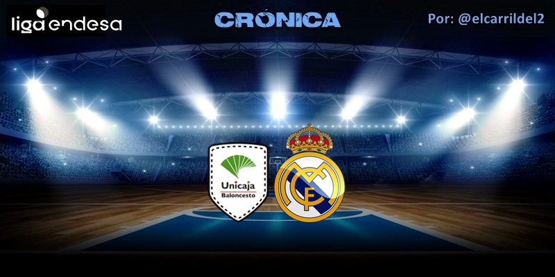 CRÓNICA | Jugar y ganar: Unicaja 88 – 92 Real Madrid
