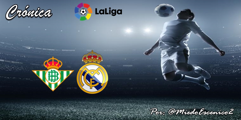 CRÓNICA | Semana de VAR: Betis 2 – 3 Real Madrid