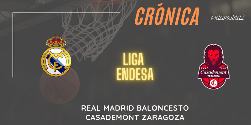 CRÓNICA | Causeur y ganar: Real Madrid 102 – 83 Casademont Zaragoza