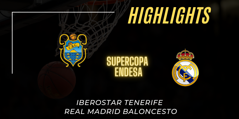 VÍDEO | Highlights | Iberostar Tenerife vs Real Madrid | Supercopa Endesa | Semifinal