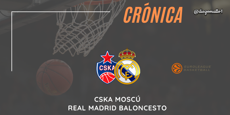CRÓNICA | Un Real Madrid muy competitivo: CSKA Moscú 74 – 73 Real Madrid