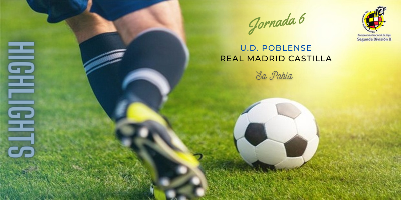 VÍDEO | Highlights | U.D. Poblense vs Real Madrid Castilla | Segunda División B | Jornada 6