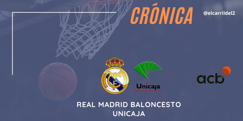 CRÓNICA | Imparables: Real Madrid 91 – 84 Unicaja