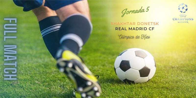 VÍDEO | Partido | Shakhtar Donetsk vs Real Madrid | UCL | Jornada 5