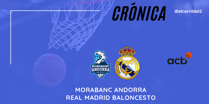 CRÓNICA | ¡Que acabe ya!: Morabanc Andorra 69 – 75 Real Madrid