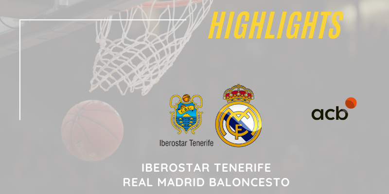 VÍDEO | Highlights | Iberostar Tenerife vs Real Madrid | Liga Endesa | Jornada 18