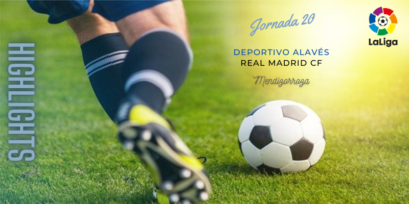 VÍDEO | Highlights | Deportivo Alavés vs Real Madrid | LaLiga | Jornada 20