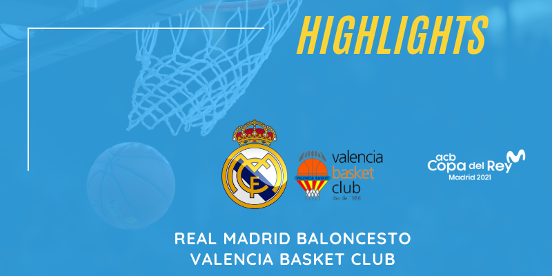 VÍDEO | Highlights | Real Madrid vs Valencia Basket | Copa del Rey | 1/4 Final
