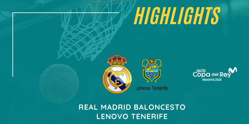 VÍDEO | Highlights | Real Madrid vs Lenovo Tenerife | Copa del Rey | Semifinal