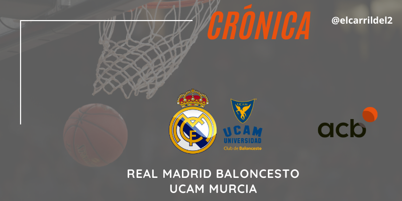 CRÓNICA | En punto muerto: Real Madrid 98 – 87 UCAM Murcia