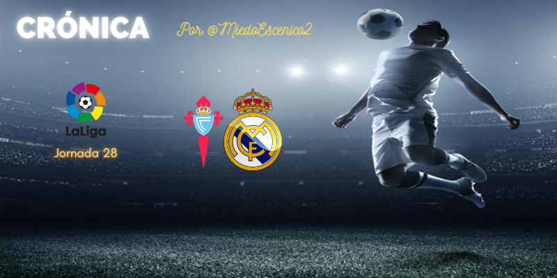 CRÓNICA | Media hora y un zarpazo: Celta 1 – 3 Real Madrid